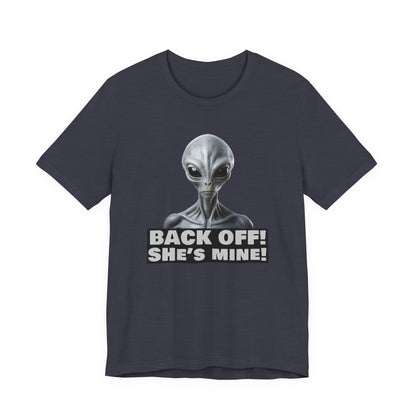 Alien Abduction Shirt – "Back Off She's Mine!" Funny UFO Humor Dark Theme Tee for Sci-Fi Fans & Funny Couples. Unisex Jersey Short Sleeve Tee