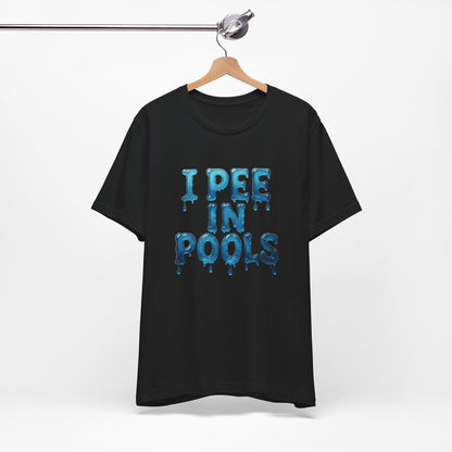 Colorful Design Funny Pool Shirt – "I Pee in Pools" Drippy Water Text Tee for Swimmers with No Shame. Unisex Jersey Short Sleeve Tee