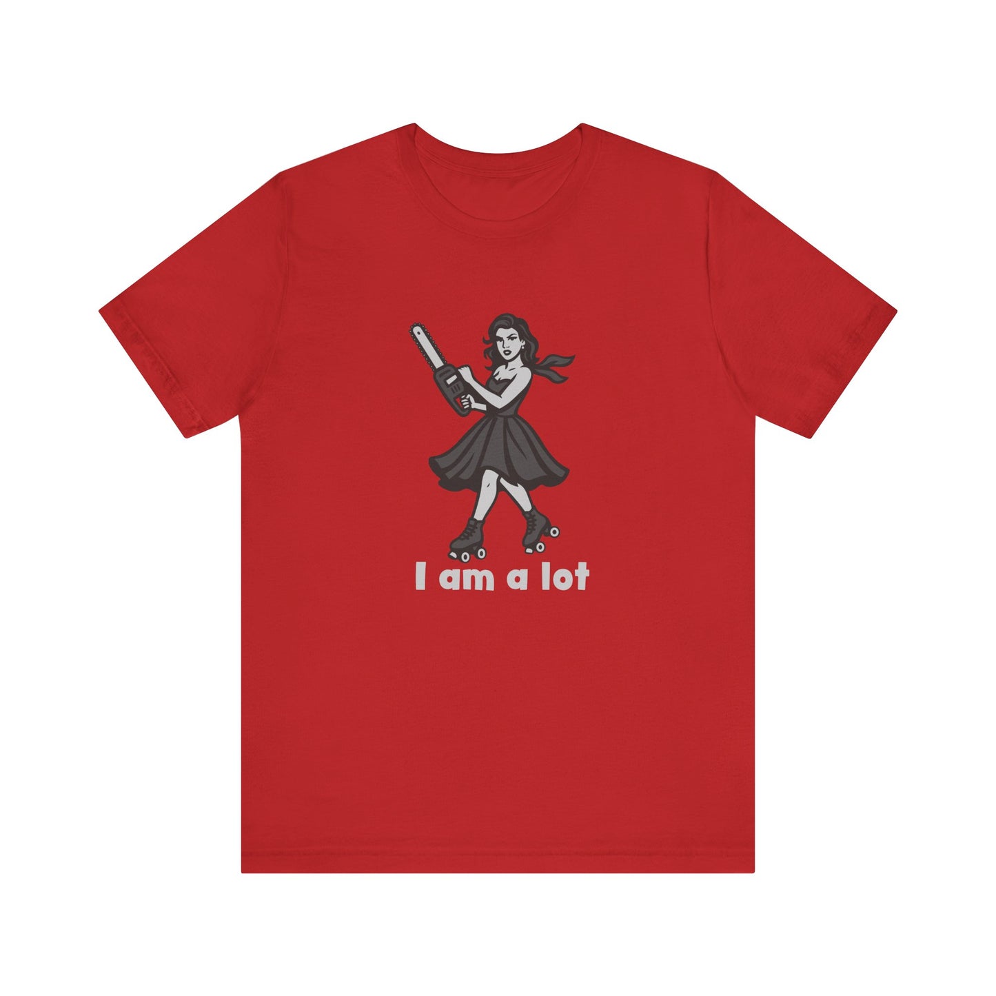 I Am a Lot Shirt – Fierce Skater Girl with Chainsaw in Dark Theme Retro Cartoon Style. Unisex Jersey Short Sleeve Tee