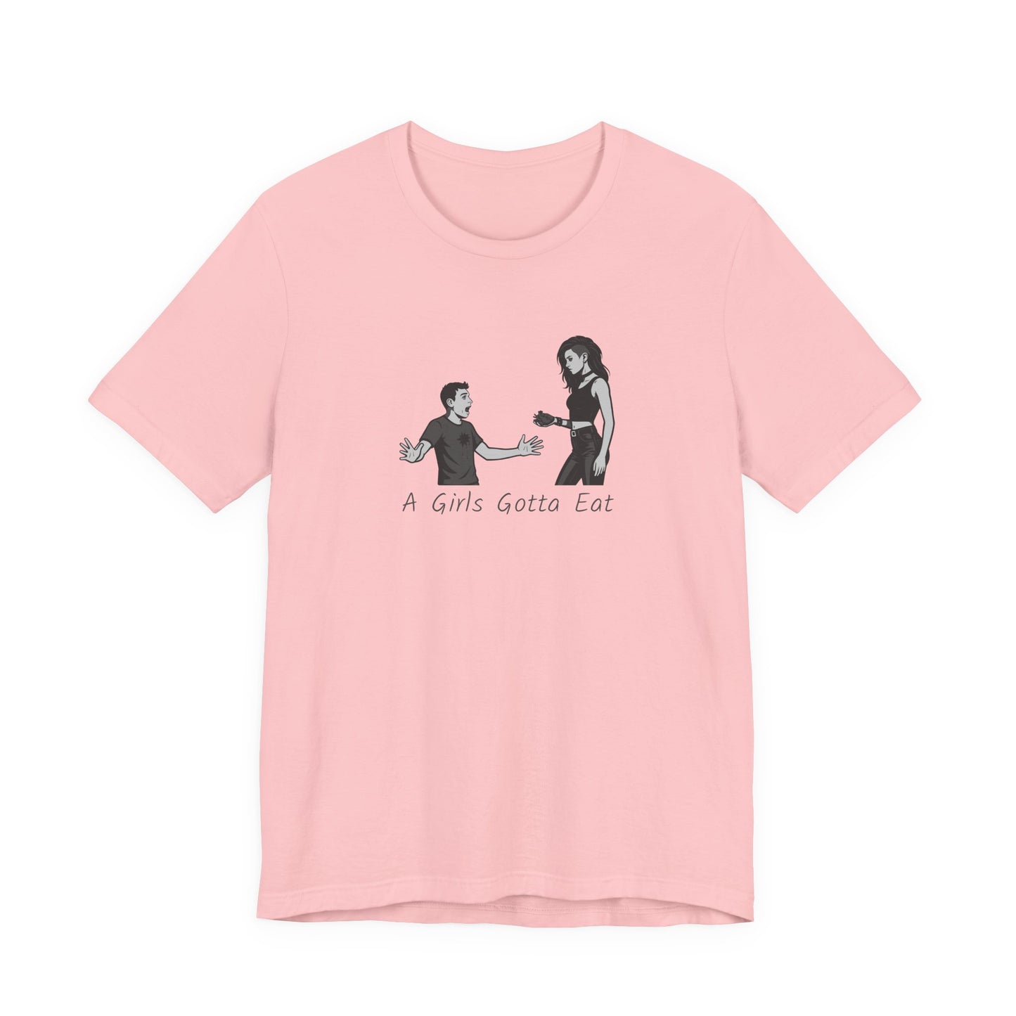 A Girl’s Gotta Eat Shirt – Dark Theme Heartbreaker Tee Featuring a No-Nonsense Queen with Zero Regrets. Unisex Jersey Short Sleeve Tee