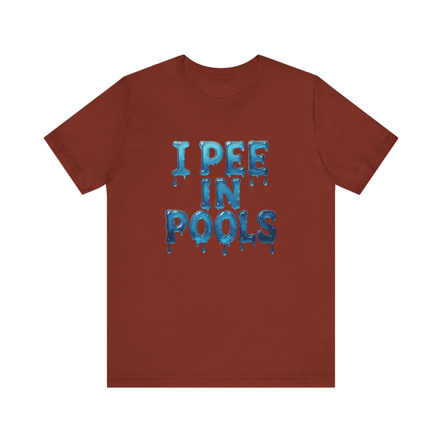 Colorful Design Funny Pool Shirt – "I Pee in Pools" Drippy Water Text Tee for Swimmers with No Shame. Unisex Jersey Short Sleeve Tee