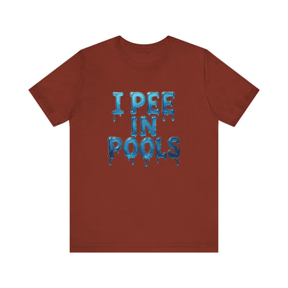 Colorful Design Funny Pool Shirt – "I Pee in Pools" Drippy Water Text Tee for Swimmers with No Shame. Unisex Jersey Short Sleeve Tee