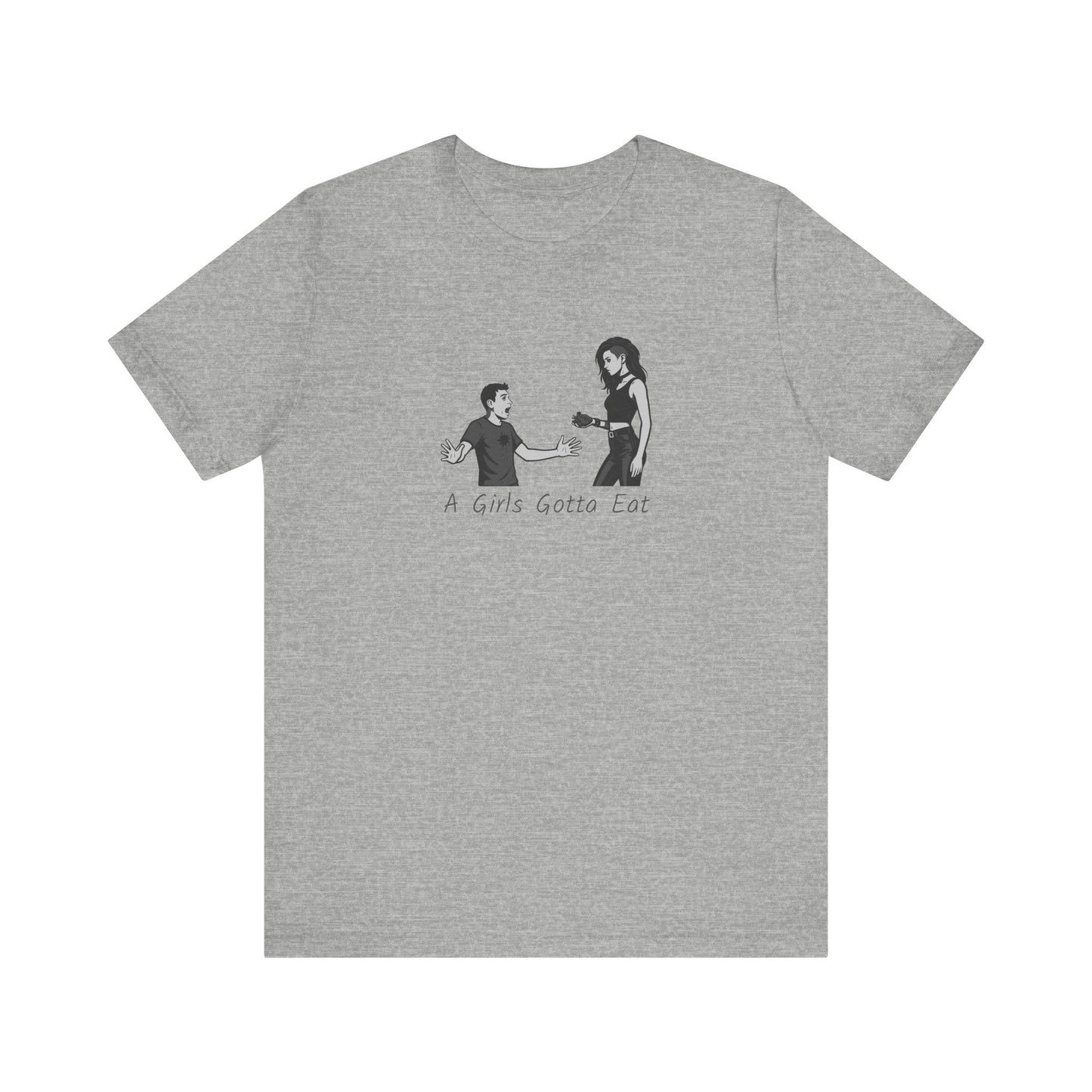 A Girl’s Gotta Eat Shirt – Dark Theme Heartbreaker Tee Featuring a No-Nonsense Queen with Zero Regrets. Unisex Jersey Short Sleeve Tee