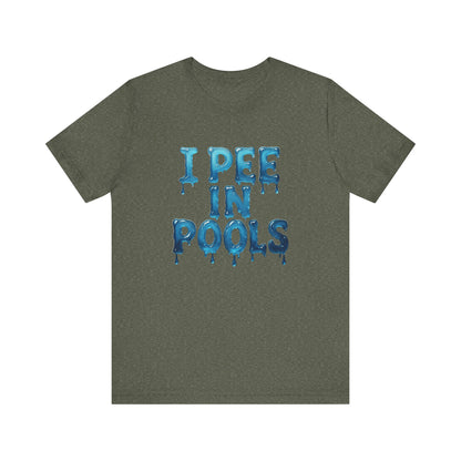 Colorful Design Funny Pool Shirt – "I Pee in Pools" Drippy Water Text Tee for Swimmers with No Shame. Unisex Jersey Short Sleeve Tee