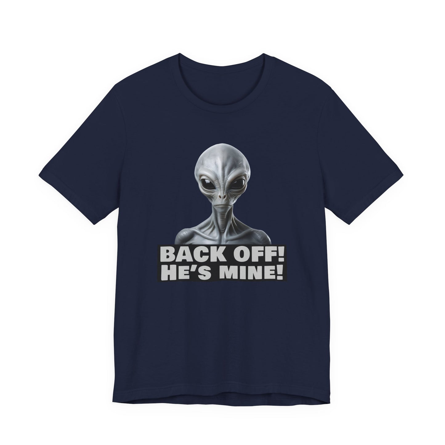 Alien Abduction Shirt – "Back Off He's Mine!" Funny UFO Humor Dark Theme Tee for Sci-Fi Fans & Funny Couples. Unisex Jersey Short Sleeve Tee