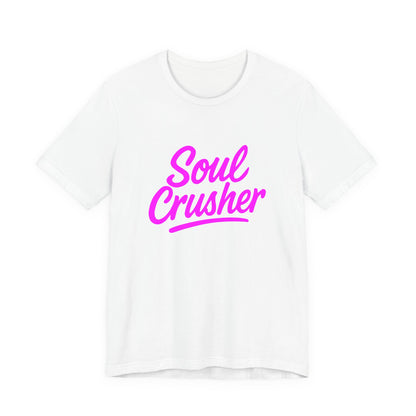 Colorful Design Soul Crusher Shirt – Neon Pink Bold Graphic Tee for Unapologetic Women with a Savage Side. Unisex Jersey Short Sleeve Tee