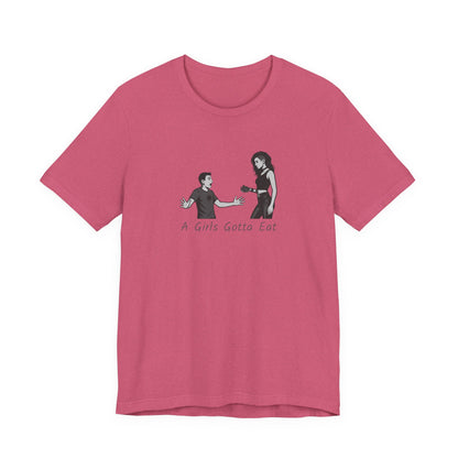 A Girl’s Gotta Eat Shirt – Dark Theme Heartbreaker Tee Featuring a No-Nonsense Queen with Zero Regrets. Unisex Jersey Short Sleeve Tee