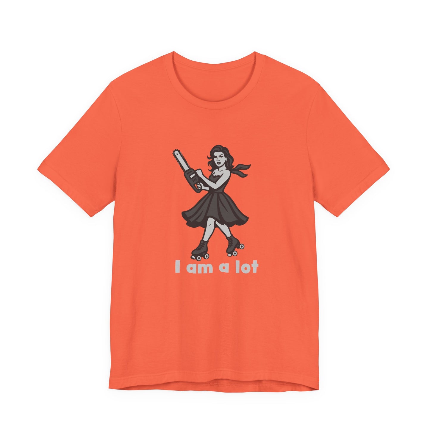 I Am a Lot Shirt – Fierce Skater Girl with Chainsaw in Dark Theme Retro Cartoon Style. Unisex Jersey Short Sleeve Tee