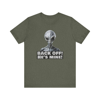 Alien Abduction Shirt – "Back Off He's Mine!" Funny UFO Humor Dark Theme Tee for Sci-Fi Fans & Funny Couples. Unisex Jersey Short Sleeve Tee