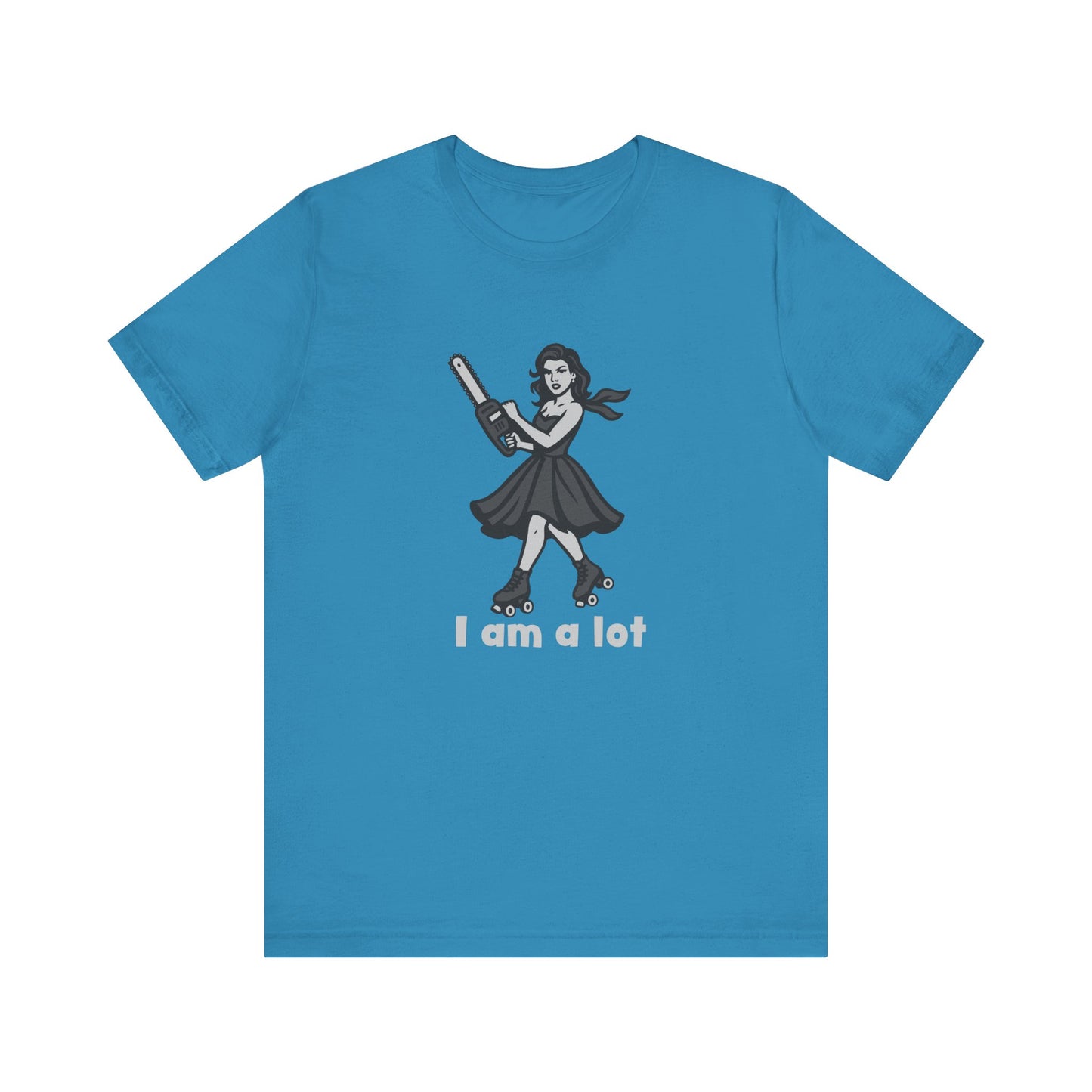 I Am a Lot Shirt – Fierce Skater Girl with Chainsaw in Dark Theme Retro Cartoon Style. Unisex Jersey Short Sleeve Tee