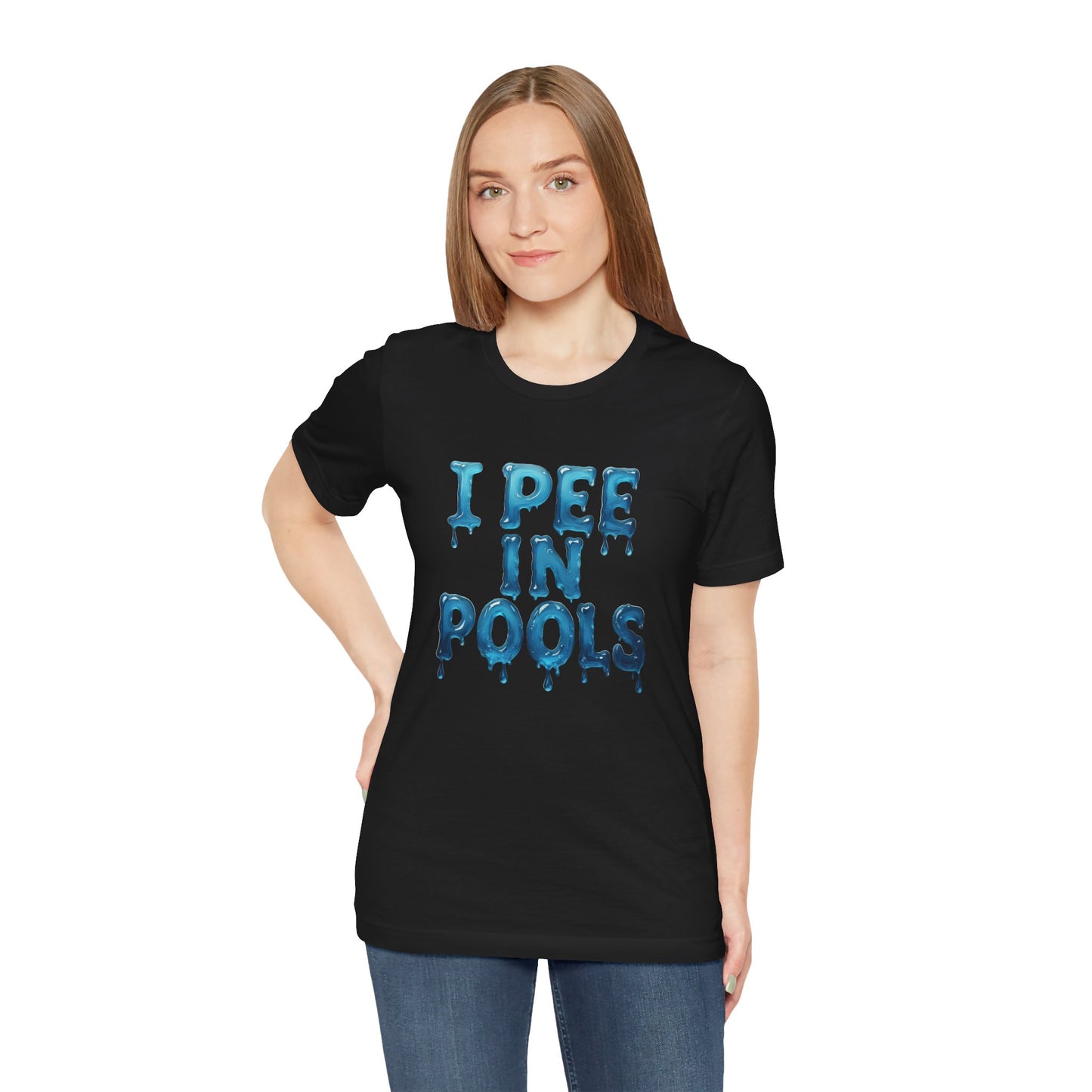 Colorful Design Funny Pool Shirt – "I Pee in Pools" Drippy Water Text Tee for Swimmers with No Shame. Unisex Jersey Short Sleeve Tee
