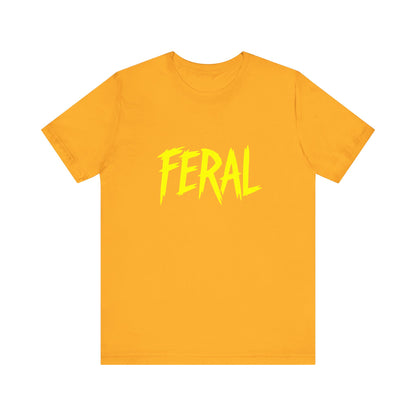 Colorful Design FERAL Shirt – Bright Yellow Chaos Tee for Women Who Are Loud, Wild, and Loving It. Unisex Jersey Short Sleeve Tee