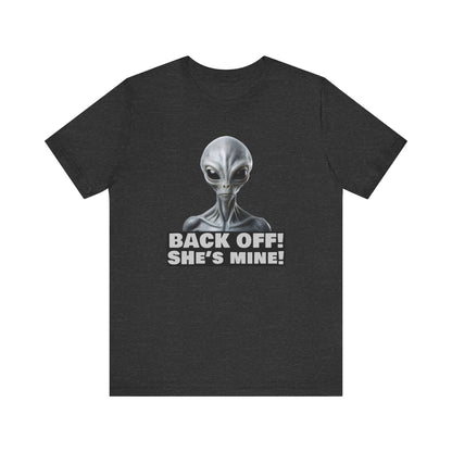 Alien Abduction Shirt – "Back Off She's Mine!" Funny UFO Humor Dark Theme Tee for Sci-Fi Fans & Funny Couples. Unisex Jersey Short Sleeve Tee