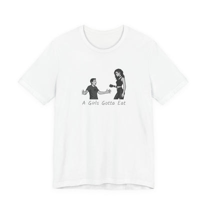 A Girl’s Gotta Eat Shirt – Dark Theme Heartbreaker Tee Featuring a No-Nonsense Queen with Zero Regrets. Unisex Jersey Short Sleeve Tee