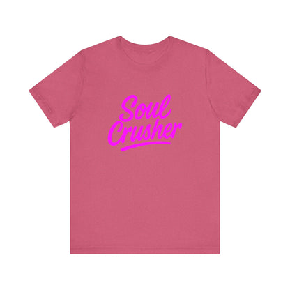Colorful Design Soul Crusher Shirt – Neon Pink Bold Graphic Tee for Unapologetic Women with a Savage Side. Unisex Jersey Short Sleeve Tee