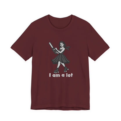 I Am a Lot Shirt – Fierce Skater Girl with Chainsaw in Dark Theme Retro Cartoon Style. Unisex Jersey Short Sleeve Tee