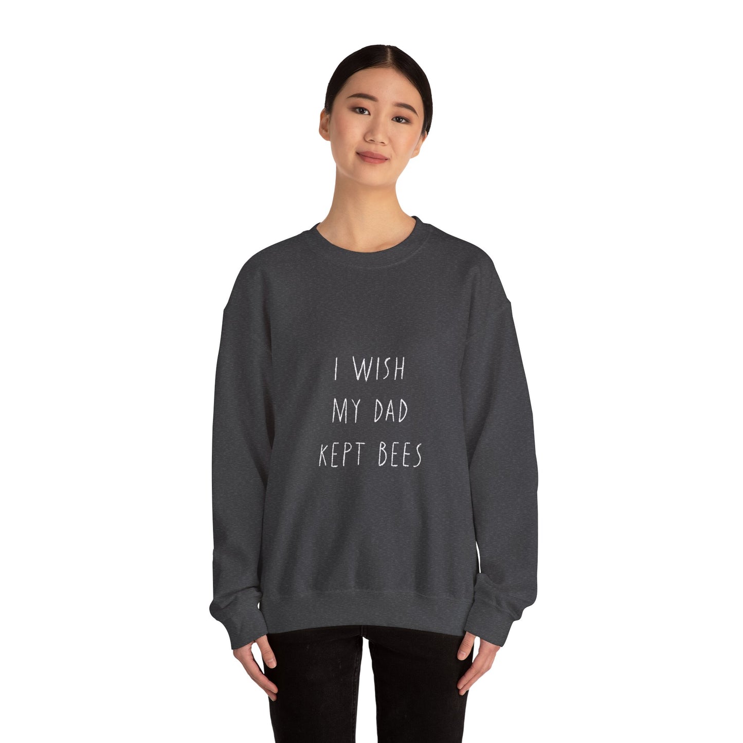 I wish my dad kept bees. Unisex Heavy Blend™ Crewneck Sweatshirt