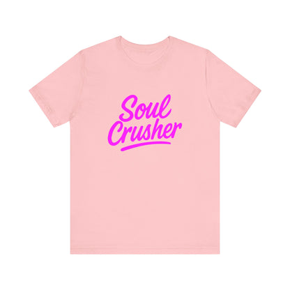 Colorful Design Soul Crusher Shirt – Neon Pink Bold Graphic Tee for Unapologetic Women with a Savage Side. Unisex Jersey Short Sleeve Tee