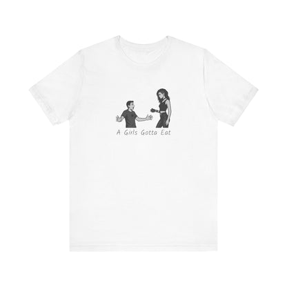 A Girl’s Gotta Eat Shirt – Dark Theme Heartbreaker Tee Featuring a No-Nonsense Queen with Zero Regrets. Unisex Jersey Short Sleeve Tee