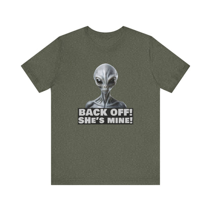 Alien Abduction Shirt – "Back Off She's Mine!" Funny UFO Humor Dark Theme Tee for Sci-Fi Fans & Funny Couples. Unisex Jersey Short Sleeve Tee