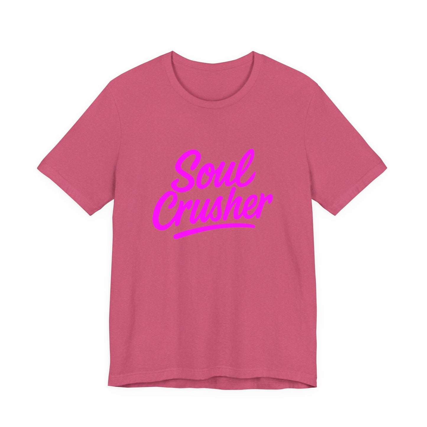 Colorful Design Soul Crusher Shirt – Neon Pink Bold Graphic Tee for Unapologetic Women with a Savage Side. Unisex Jersey Short Sleeve Tee