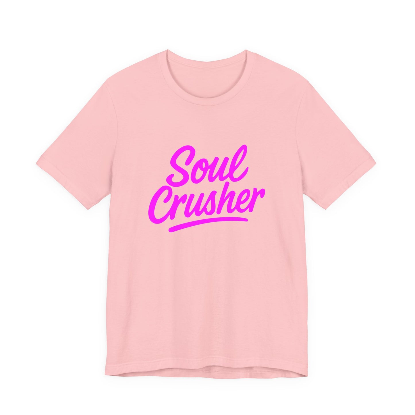 Colorful Design Soul Crusher Shirt – Neon Pink Bold Graphic Tee for Unapologetic Women with a Savage Side. Unisex Jersey Short Sleeve Tee