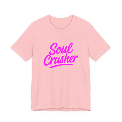 Colorful Design Soul Crusher Shirt – Neon Pink Bold Graphic Tee for Unapologetic Women with a Savage Side. Unisex Jersey Short Sleeve Tee