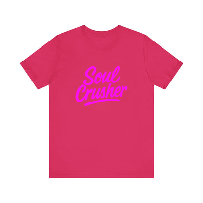 Colorful Design Soul Crusher Shirt – Neon Pink Bold Graphic Tee for Unapologetic Women with a Savage Side. Unisex Jersey Short Sleeve Tee