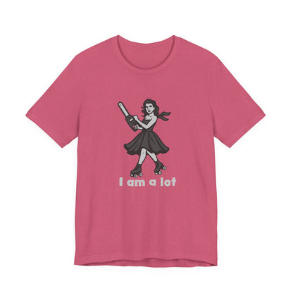 I Am a Lot Shirt – Fierce Skater Girl with Chainsaw in Dark Theme Retro Cartoon Style. Unisex Jersey Short Sleeve Tee