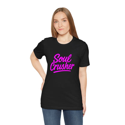 Colorful Design Soul Crusher Shirt – Neon Pink Bold Graphic Tee for Unapologetic Women with a Savage Side. Unisex Jersey Short Sleeve Tee