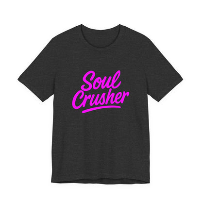 Colorful Design Soul Crusher Shirt – Neon Pink Bold Graphic Tee for Unapologetic Women with a Savage Side. Unisex Jersey Short Sleeve Tee