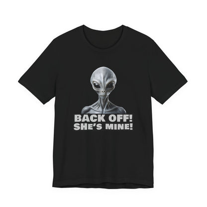 Alien Abduction Shirt – "Back Off She's Mine!" Funny UFO Humor Dark Theme Tee for Sci-Fi Fans & Funny Couples. Unisex Jersey Short Sleeve Tee