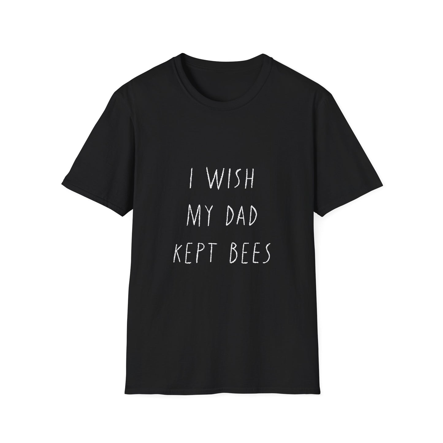 I wish my dad kept bees. Unisex Softstyle T-Shirt