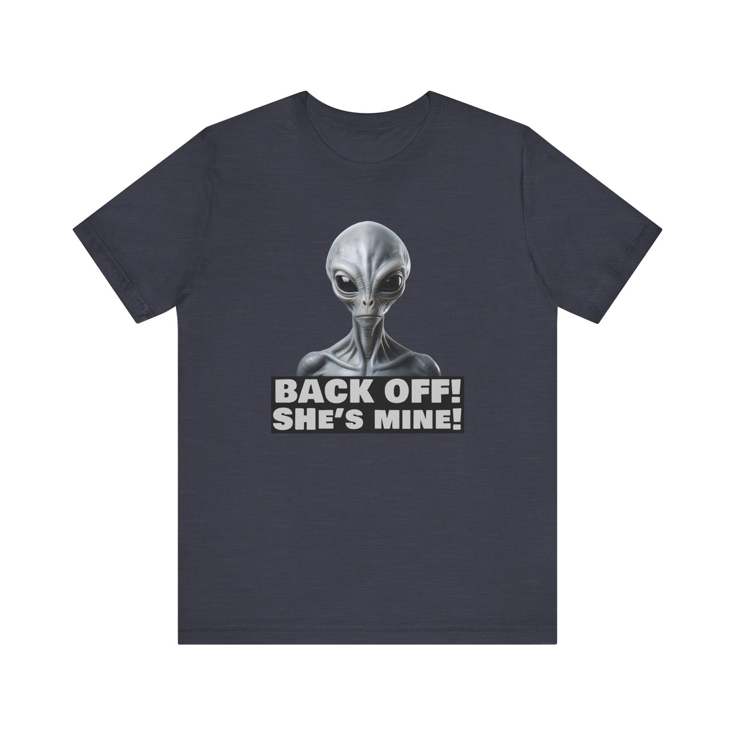 Alien Abduction Shirt – "Back Off She's Mine!" Funny UFO Humor Dark Theme Tee for Sci-Fi Fans & Funny Couples. Unisex Jersey Short Sleeve Tee