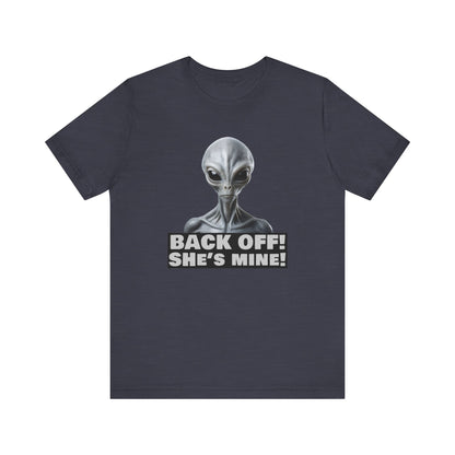 Alien Abduction Shirt – "Back Off She's Mine!" Funny UFO Humor Dark Theme Tee for Sci-Fi Fans & Funny Couples. Unisex Jersey Short Sleeve Tee