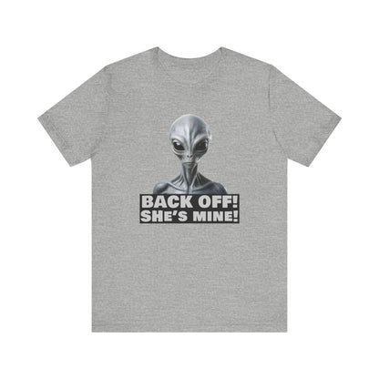 Alien Abduction Shirt – "Back Off She's Mine!" Funny UFO Humor Dark Theme Tee for Sci-Fi Fans & Funny Couples. Unisex Jersey Short Sleeve Tee
