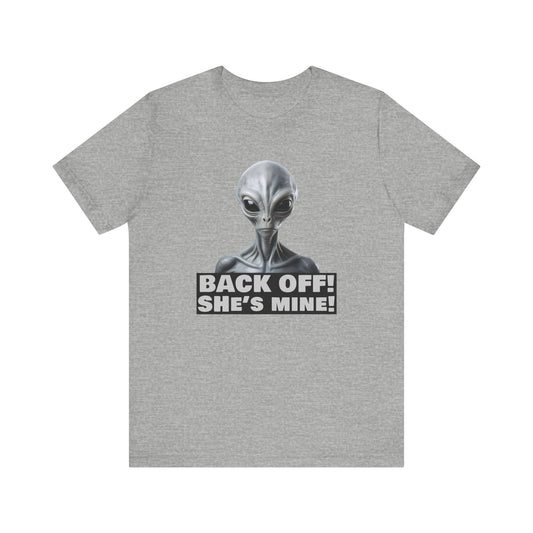 Alien Abduction Shirt – "Back Off She's Mine!" Funny UFO Humor Dark Theme Tee for Sci-Fi Fans & Funny Couples. Unisex Jersey Short Sleeve Tee