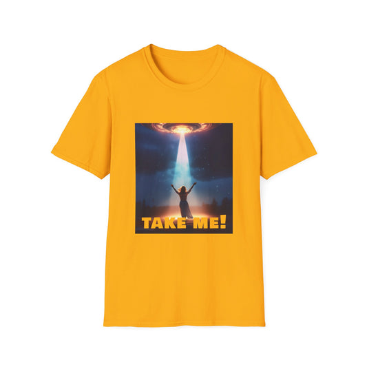 Take me! On your alien ship. Unisex Softstyle T-Shirt