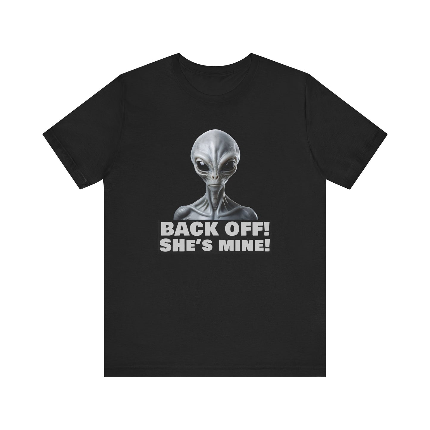 Alien Abduction Shirt – "Back Off She's Mine!" Funny UFO Humor Dark Theme Tee for Sci-Fi Fans & Funny Couples. Unisex Jersey Short Sleeve Tee