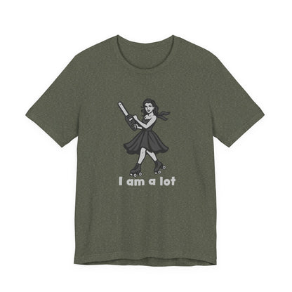 I Am a Lot Shirt – Fierce Skater Girl with Chainsaw in Dark Theme Retro Cartoon Style. Unisex Jersey Short Sleeve Tee