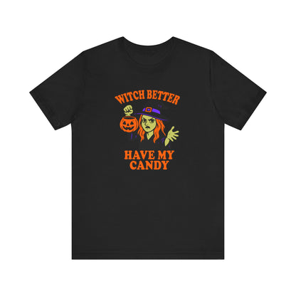 Witch Better Have My Candy Halloween Shirt – Funny Angry Witch Graphic Tee for Trick-or-Treat Attitude