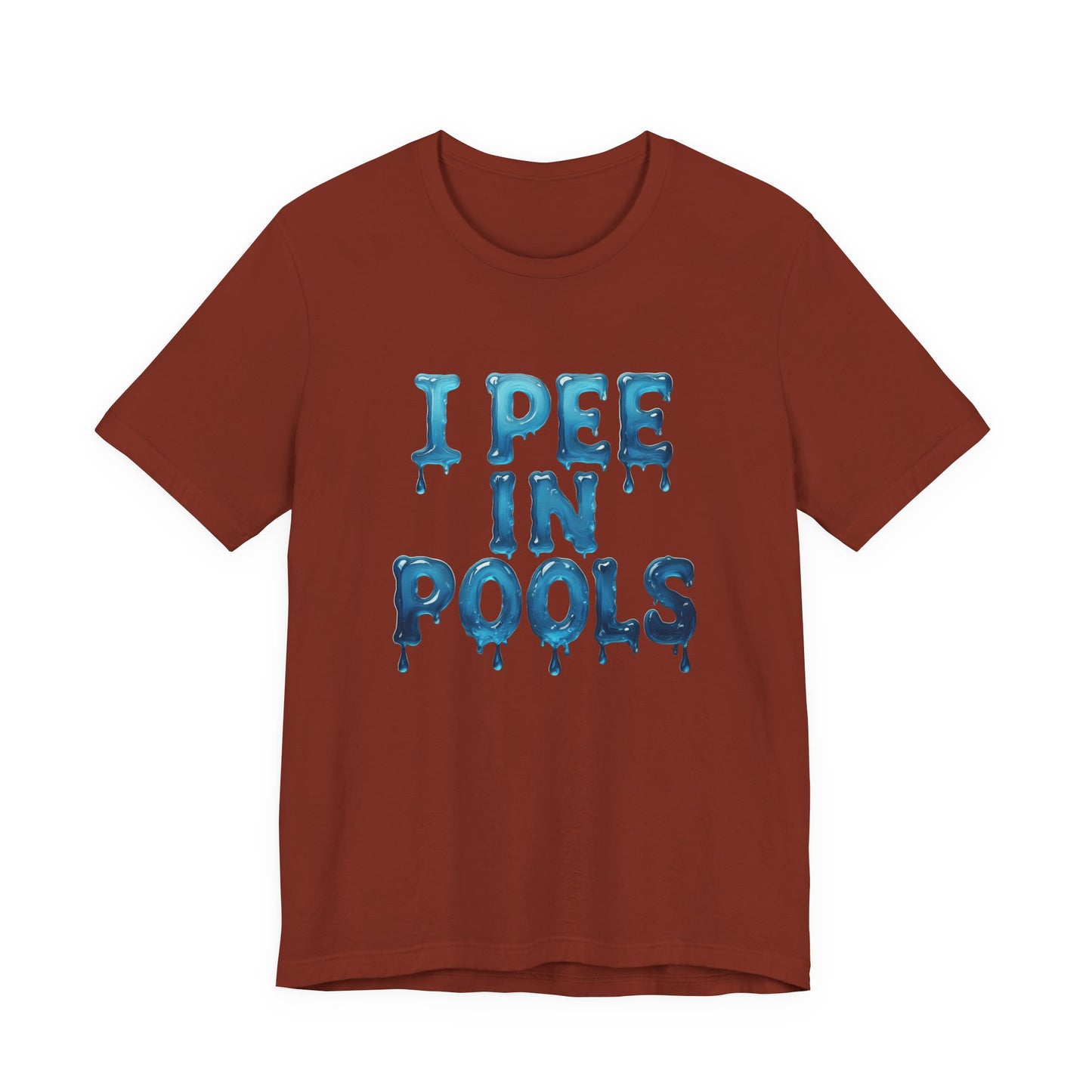 Colorful Design Funny Pool Shirt – "I Pee in Pools" Drippy Water Text Tee for Swimmers with No Shame. Unisex Jersey Short Sleeve Tee
