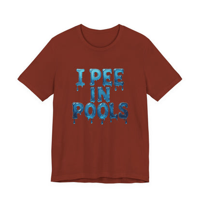 Colorful Design Funny Pool Shirt – "I Pee in Pools" Drippy Water Text Tee for Swimmers with No Shame. Unisex Jersey Short Sleeve Tee