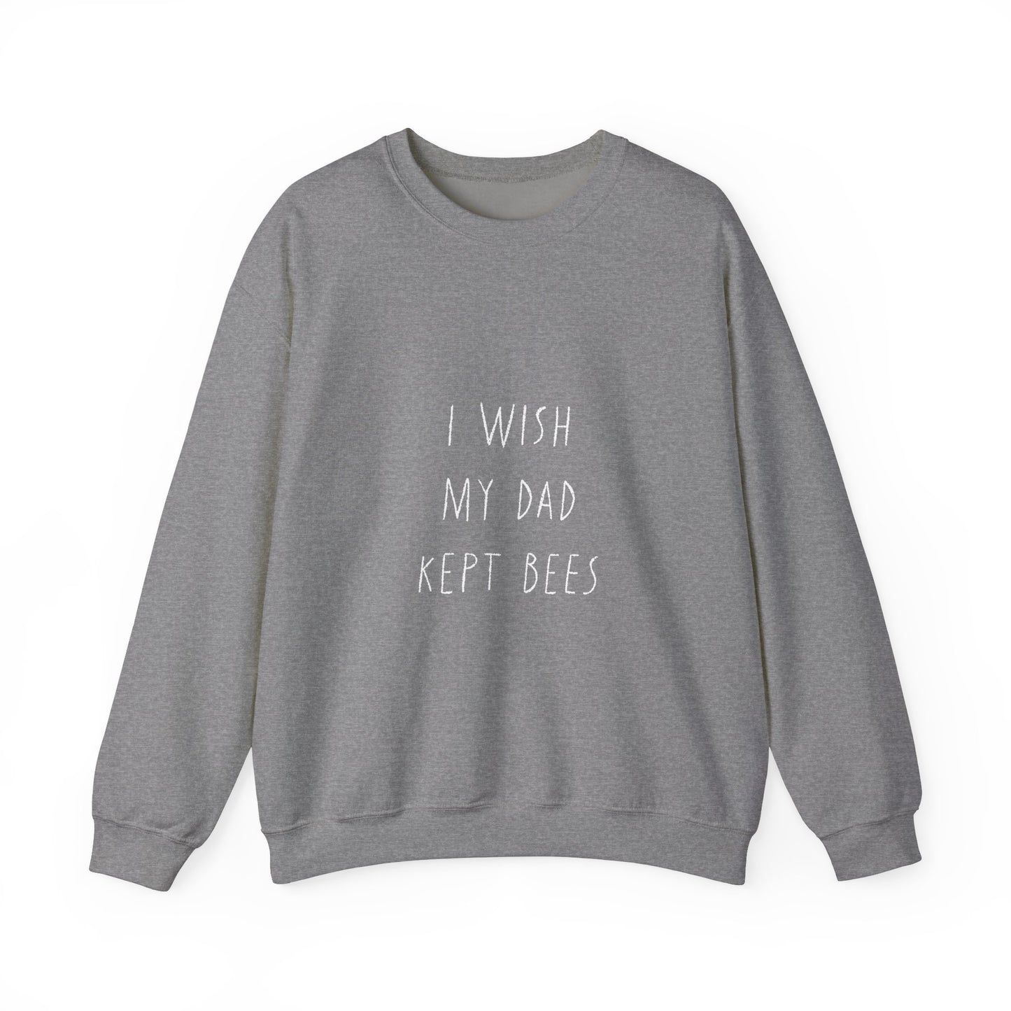 I wish my dad kept bees. Unisex Heavy Blend™ Crewneck Sweatshirt