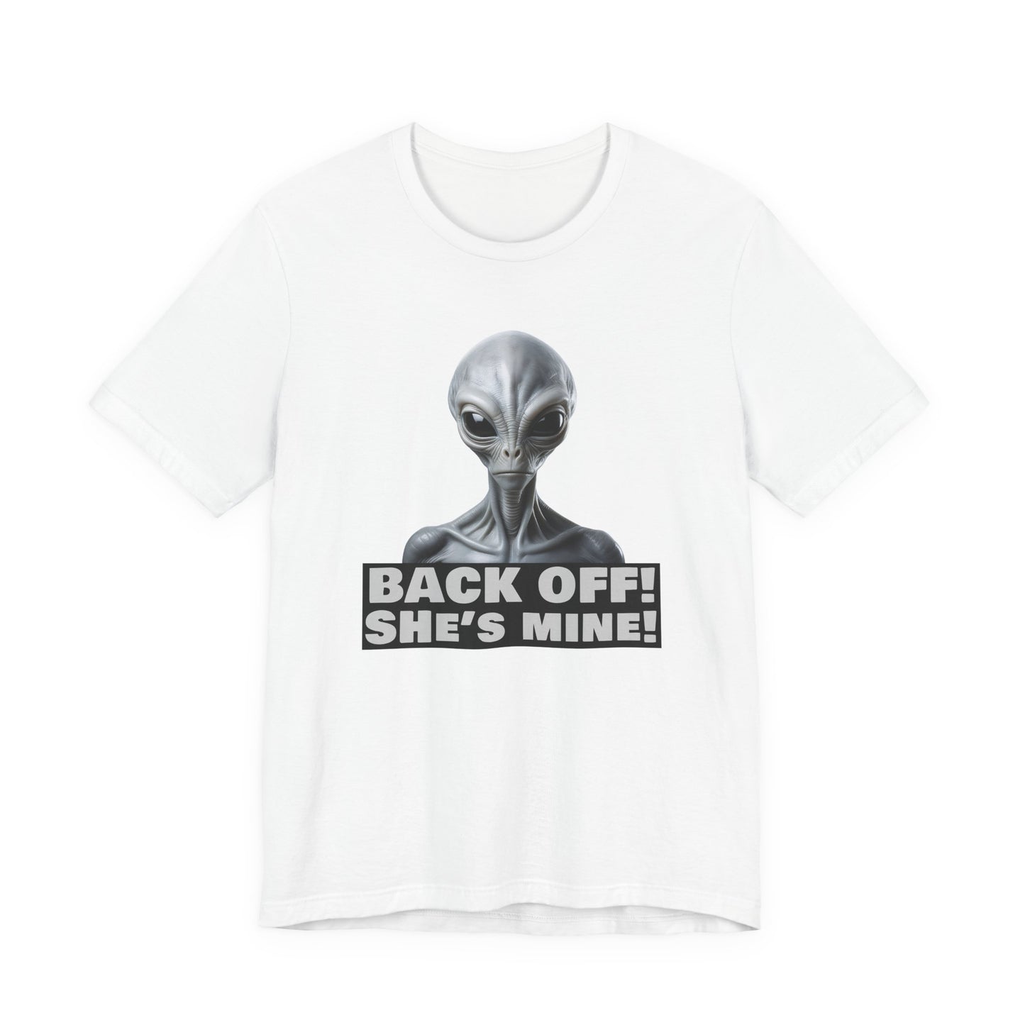 Alien Abduction Shirt – "Back Off She's Mine!" Funny UFO Humor Dark Theme Tee for Sci-Fi Fans & Funny Couples. Unisex Jersey Short Sleeve Tee