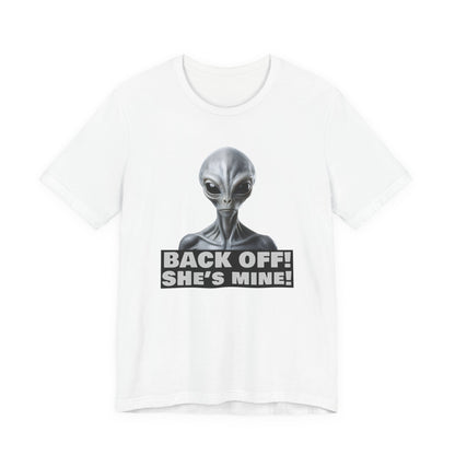 Alien Abduction Shirt – "Back Off She's Mine!" Funny UFO Humor Dark Theme Tee for Sci-Fi Fans & Funny Couples. Unisex Jersey Short Sleeve Tee