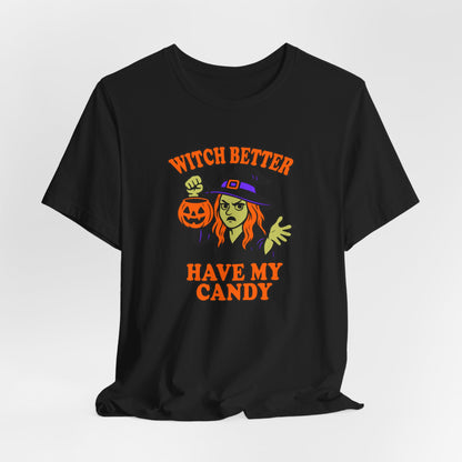 Witch Better Have My Candy Halloween Shirt – Funny Angry Witch Graphic Tee for Trick-or-Treat Attitude
