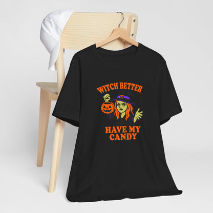 Witch Better Have My Candy Halloween Shirt – Funny Angry Witch Graphic Tee for Trick-or-Treat Attitude
