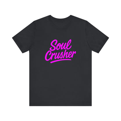 Colorful Design Soul Crusher Shirt – Neon Pink Bold Graphic Tee for Unapologetic Women with a Savage Side. Unisex Jersey Short Sleeve Tee