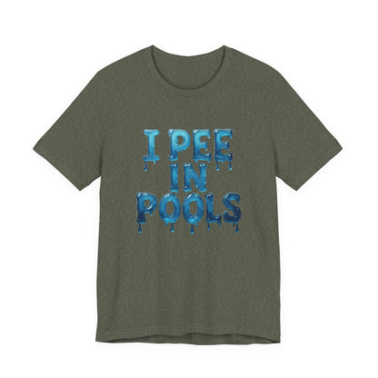 Colorful Design Funny Pool Shirt – "I Pee in Pools" Drippy Water Text Tee for Swimmers with No Shame. Unisex Jersey Short Sleeve Tee